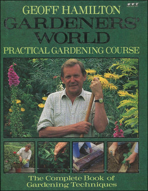 Gardeners' World: Practical Gardening Course : The Complete Book of Gardening Techniques,Used