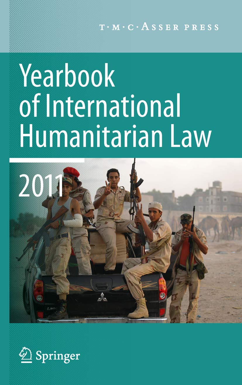 Yearbook Of International Humanitarian Law 2011  Volume 14 (Yearbook Of International Humanitarian Law, 14),Used
