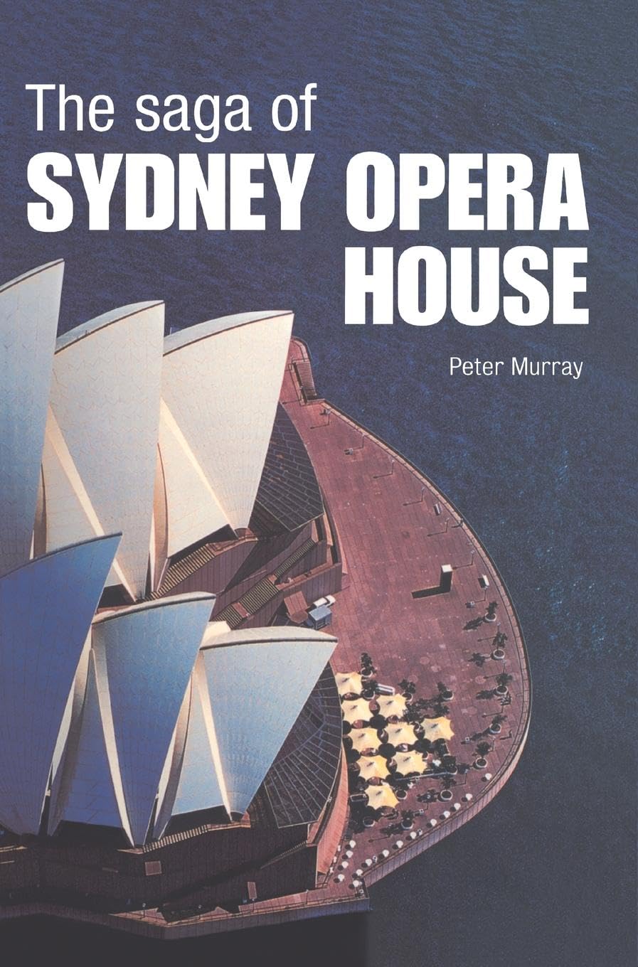 The Saga Of Sydney Opera House: The Dramatic Story Of The Design And Construction Of The Icon Of Modern Australia,Used