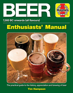 Beer Enthusiasts' Manual: 7,000 Bc Onwards (All Flavours). The Practical Guide To The History, Appreciation And Brewing Of Beer