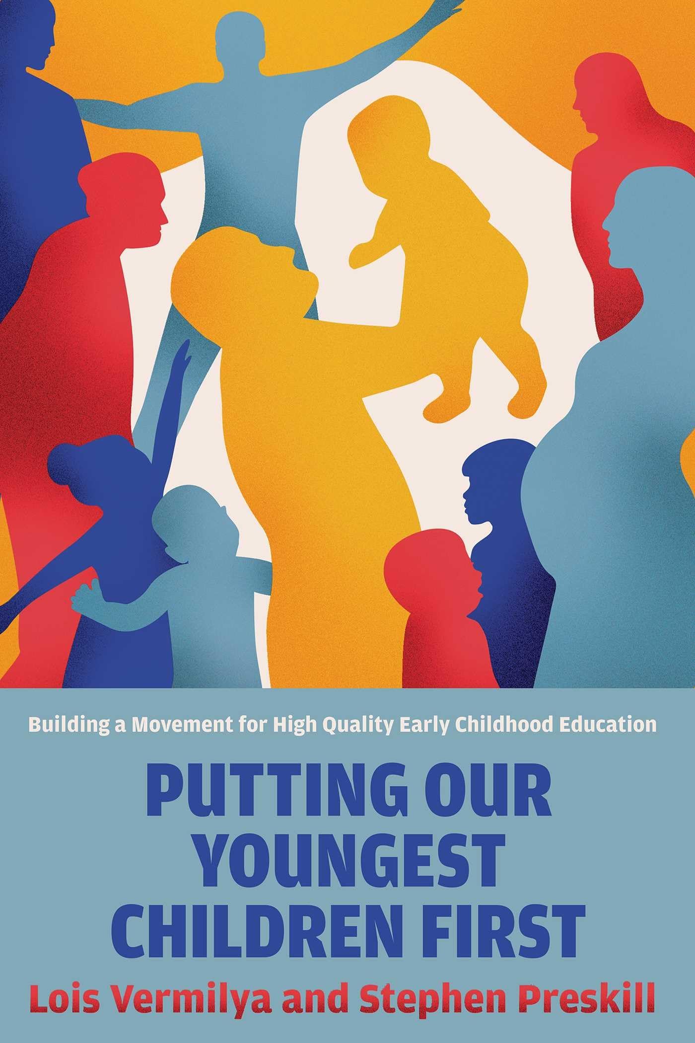 Putting Our Youngest Children First: Building A Movement For HighQuality Early Childhood Education