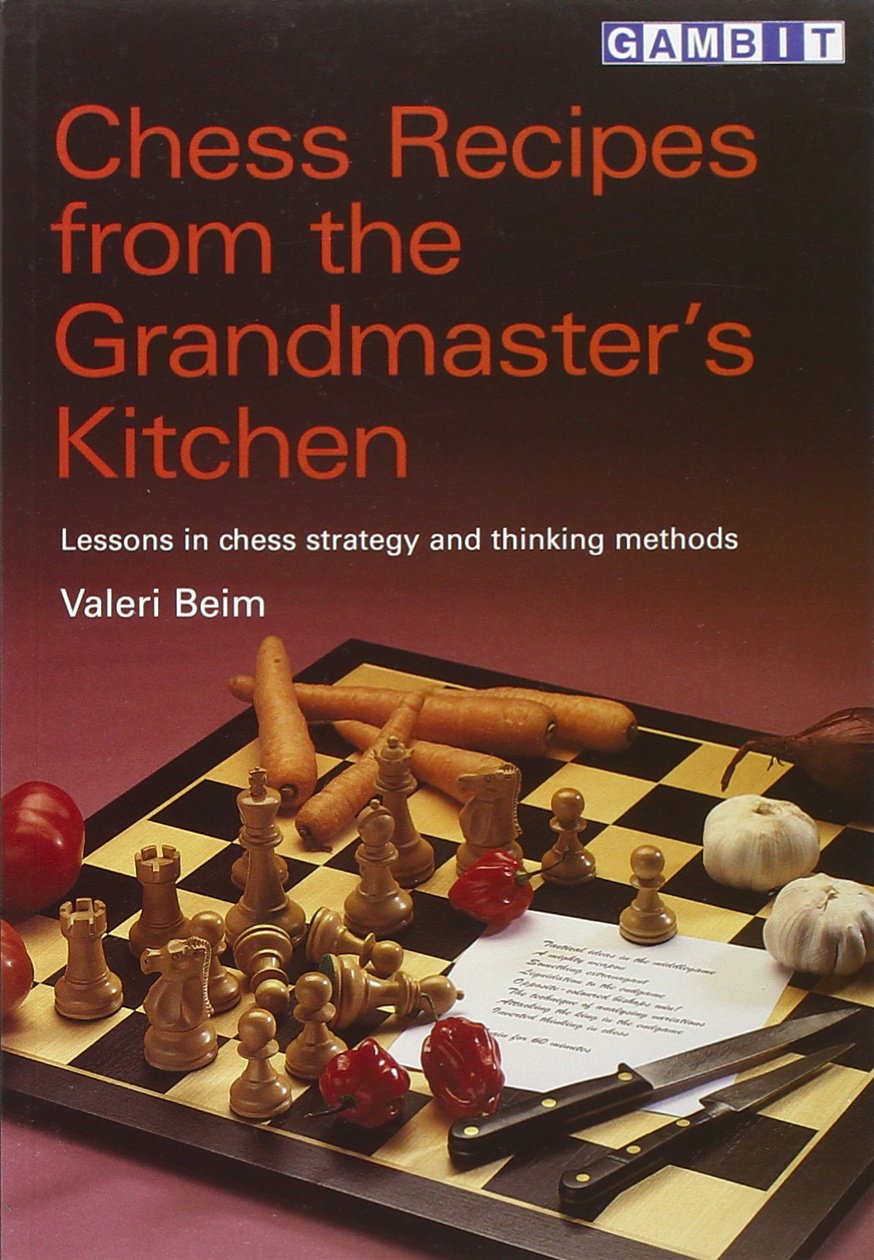 Chess Recipes From The Grandmaster'S Kitchen