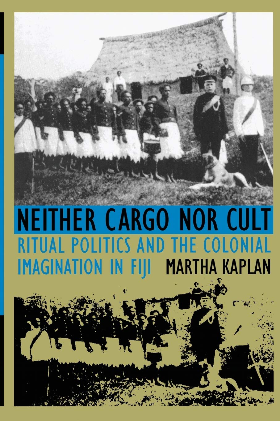 Neither Cargo nor Cult: Ritual Politics and the Colonial Imagination in Fiji,Used