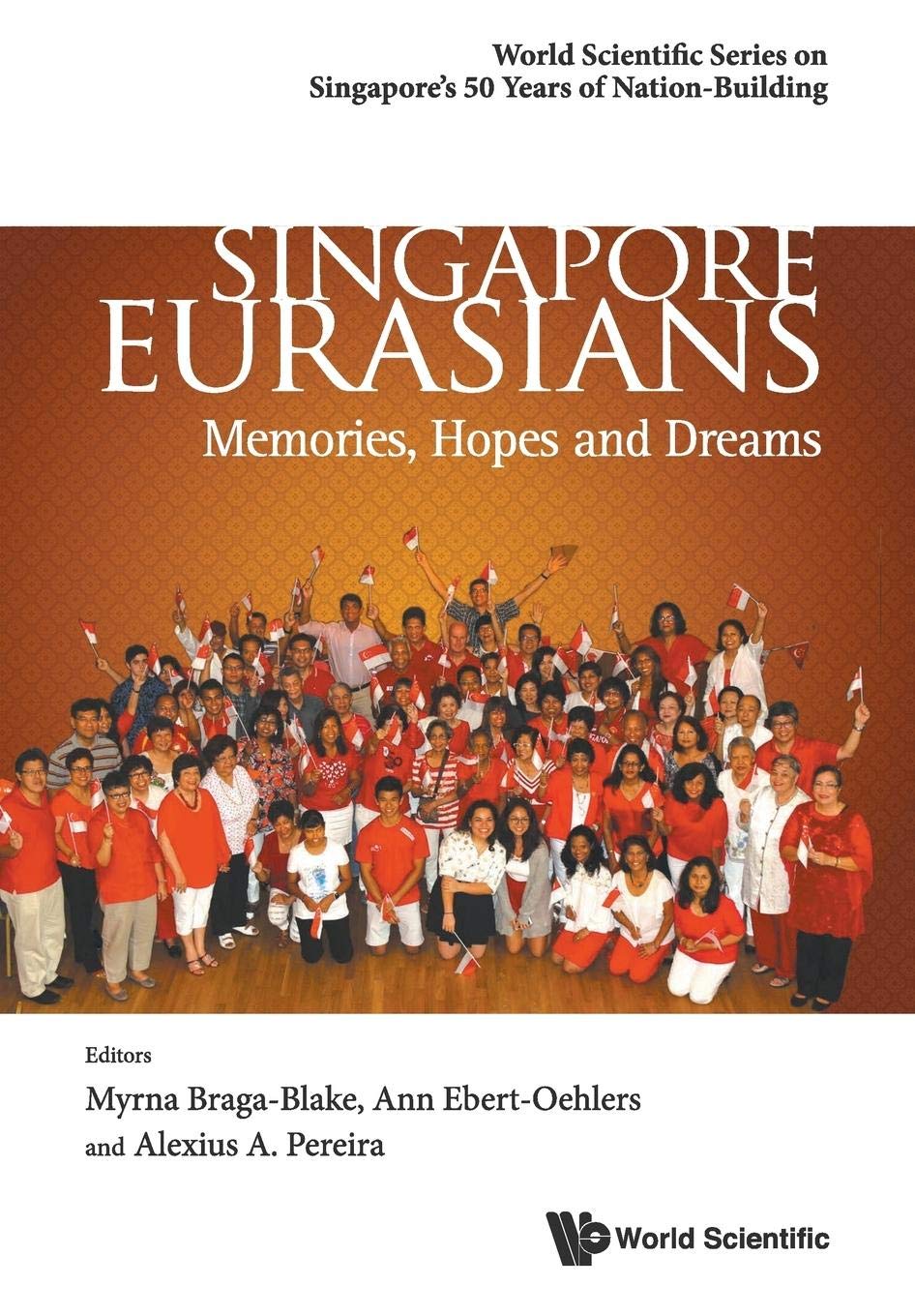 Singapore Eurasians: Memories, Hopes And Dreams (World Scientific Singapore's 50 Years of NationBuilding),Used