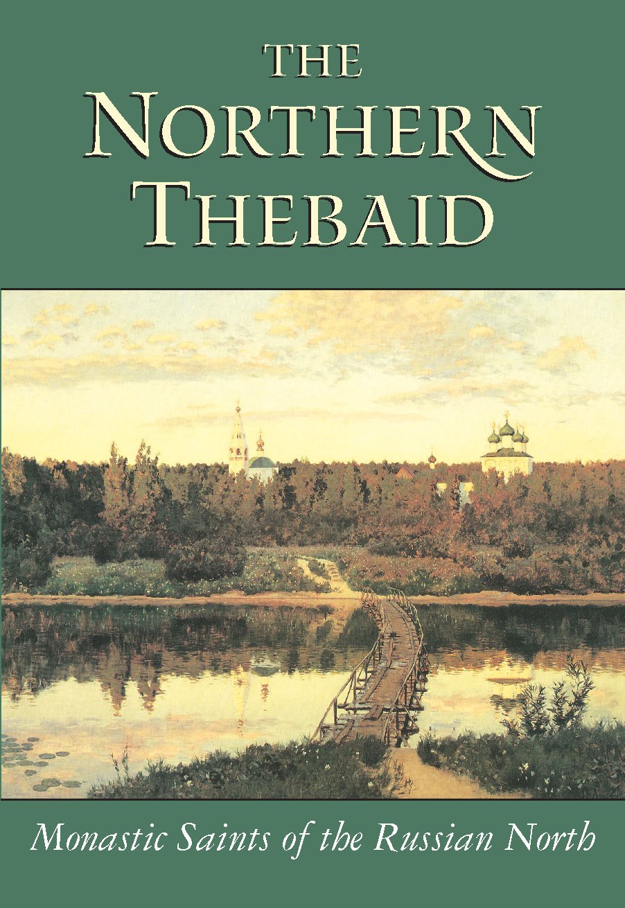 The Northern Thebaid: Monastic Saints Of The Russian North-new