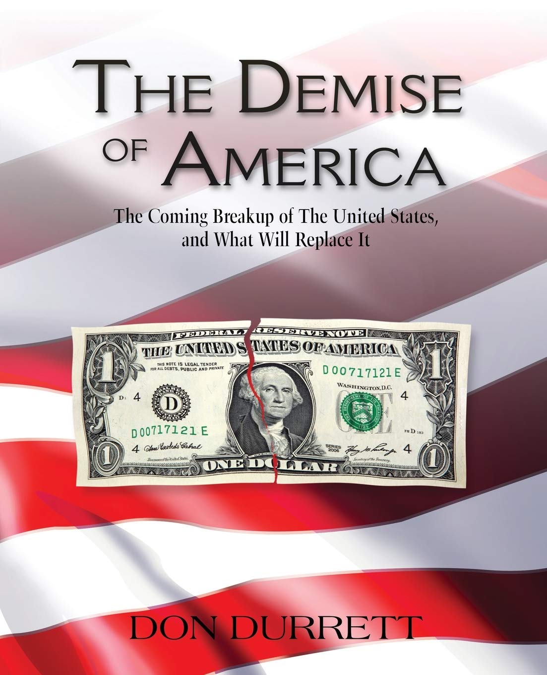 The Demise of America: The Coming Breakup of the United States and What Will Replace It,Used