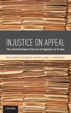 Injustice On Appeal: The United States Courts of Appeals in Crisis,Used