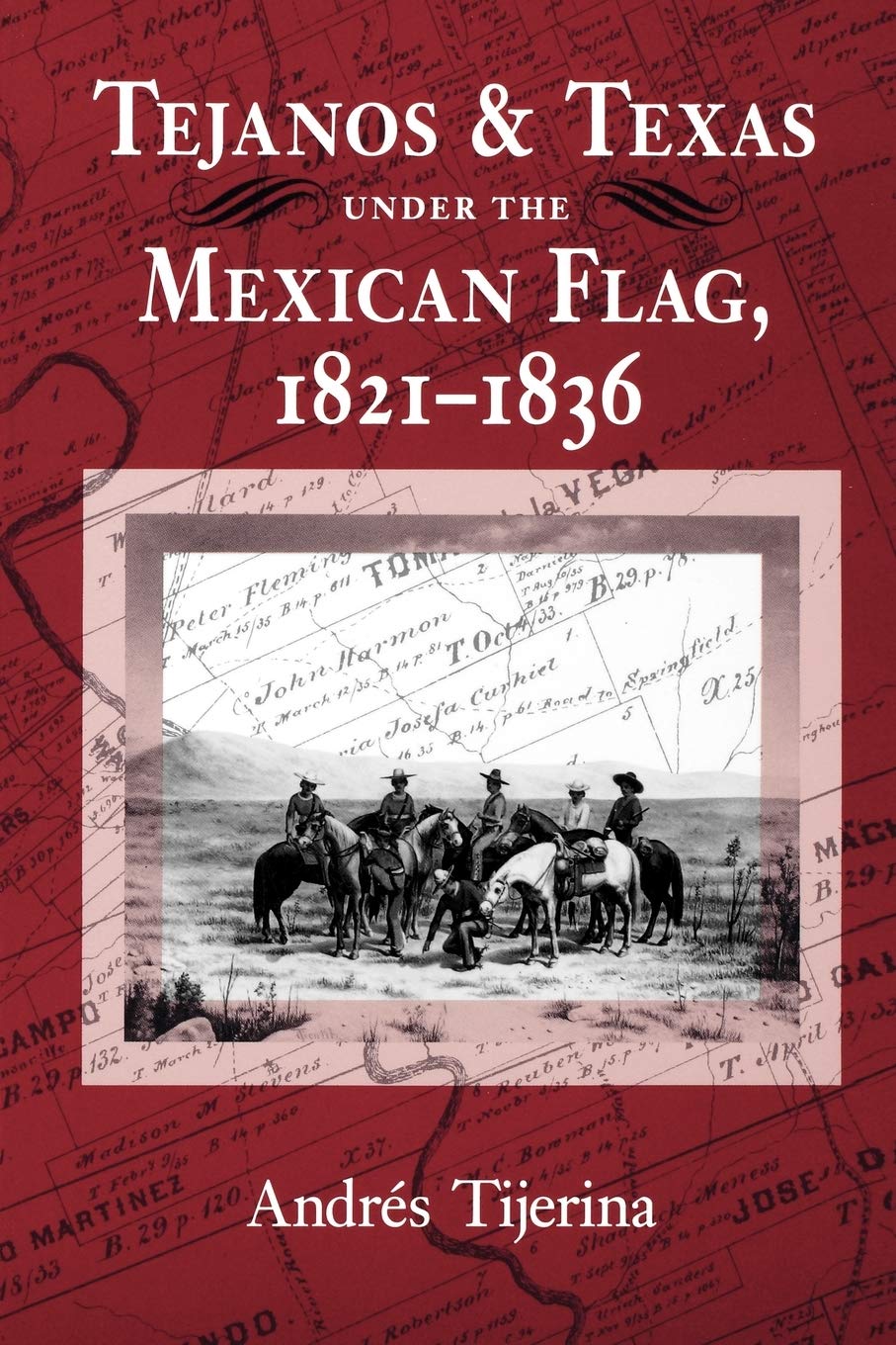 Tejanos and Texas under the Mexican Flag, 18211836 (Volume 54) (Centennial Series of the Association of Former Students, Texas ,Used