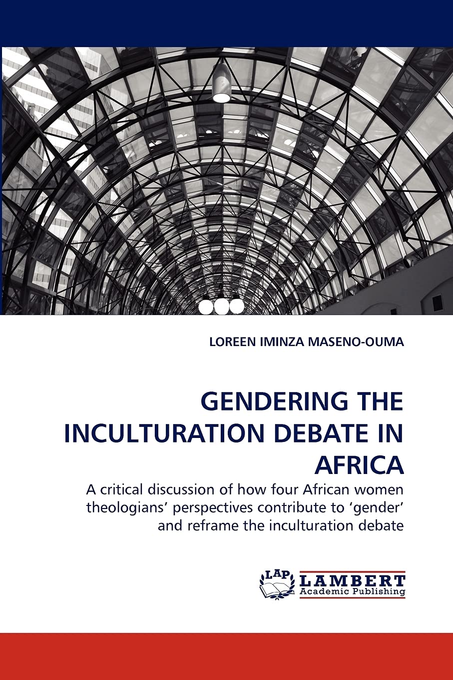 GENDERING THE INCULTURATION DEBATE IN AFRICA: A critical discussion of how four African women theologians' perspectives contribu,Used