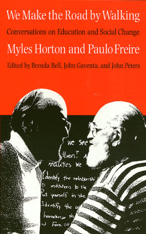 We Make the Road by Walking: Conversations on Education and Social Change,New