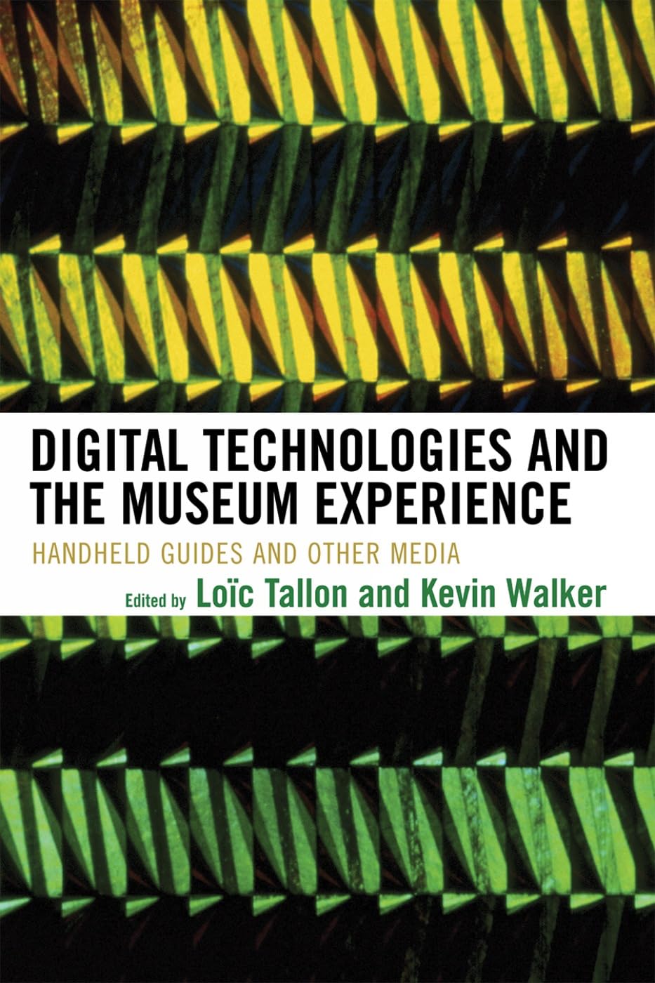 Digital Technologies and the Museum Experience: Handheld Guides and Other Media,Used