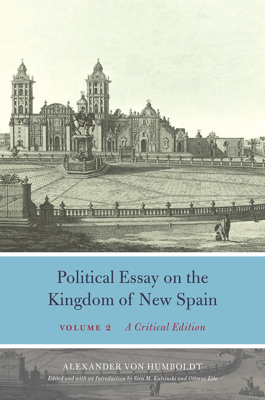 Political Essay on the Kingdom of New Spain, Volume 2: A Critical Edition (Alexander von Humboldt in English),Used