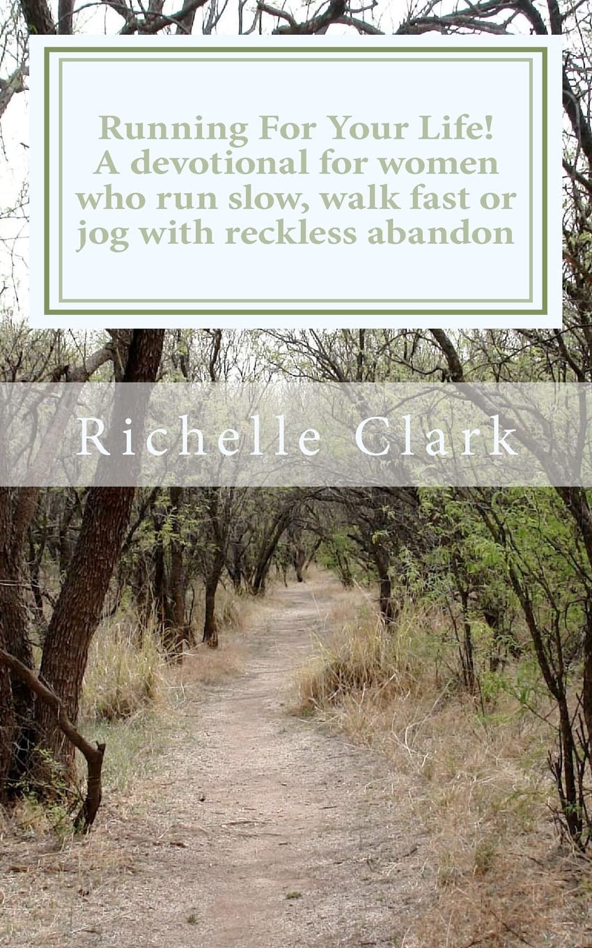 Running For Your Life: A Devotional For Women Who Run Slow, Walk Fast Or Jog With Reckless Abandon,Used