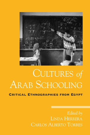 Cultures Of Arab Schooling: Critical Ethnographies From Egypt,Used