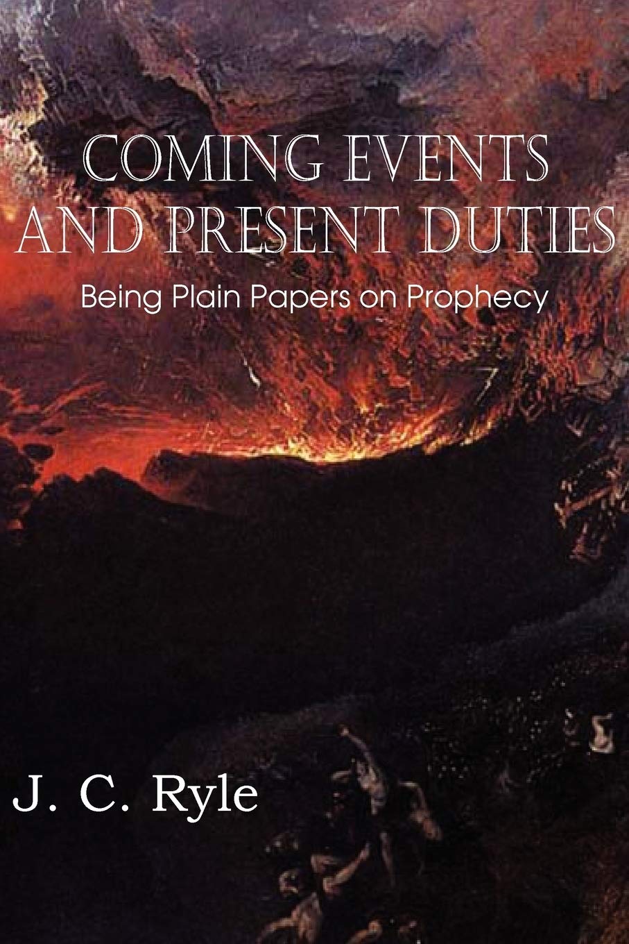 Coming Events And Present Duties, Being Plain Papers On Prophecy,Used