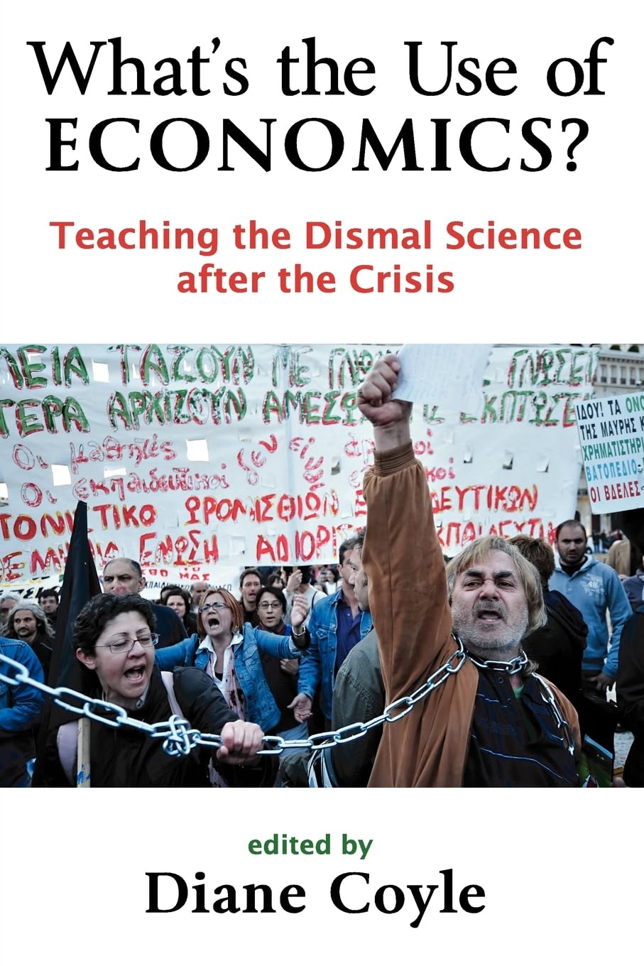 What's the Use of Economics?: Teaching the Dismal Science After the Crisis,Used