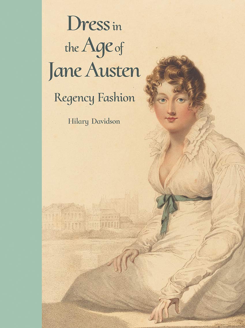 Dress in the Age of Jane Austen: Regency Fashion,New