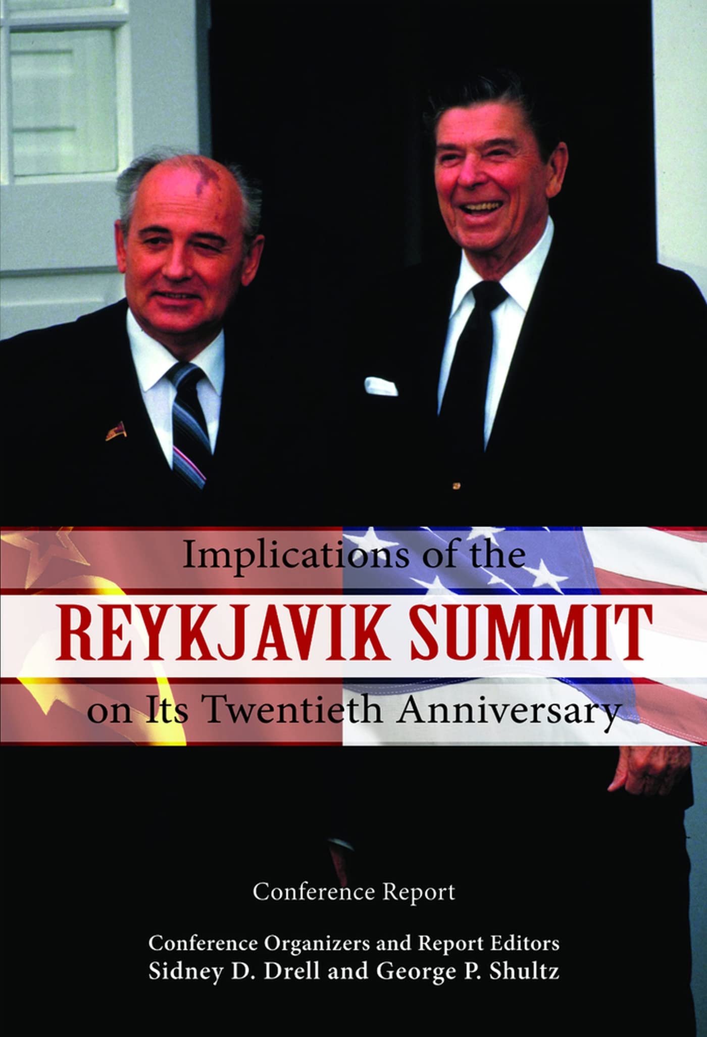 Implications Of The Reykjavik Summit On Its Twentieth Anniversary: Conference Report (Hoover Institution Press Publication),Used