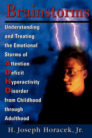 Brainstorms: Understanding and Treating Emotional Storms of ADHD from Childhood through Adulthood,Used