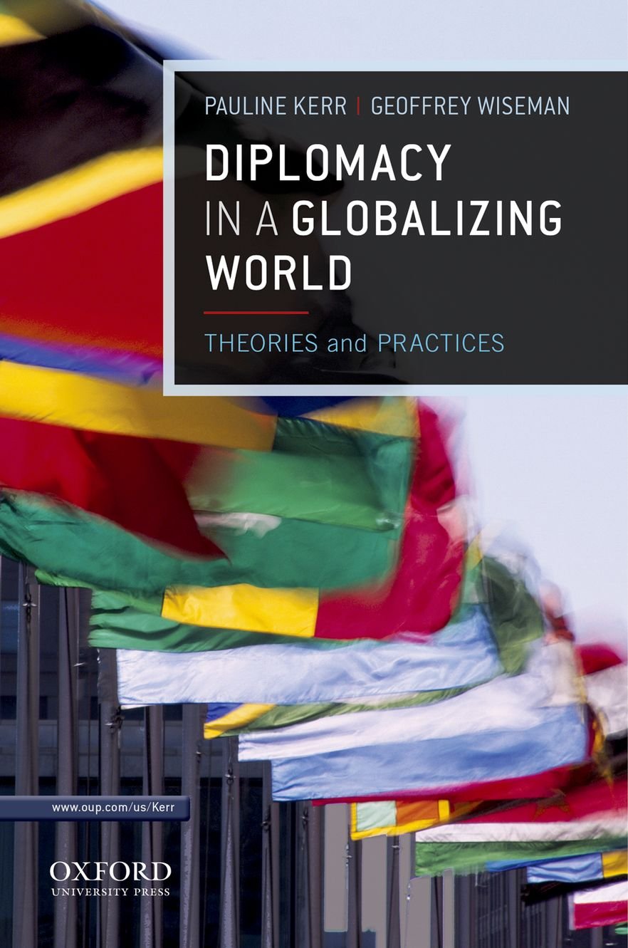 Diplomacy in a Globalizing World: Theories and Practices,Used