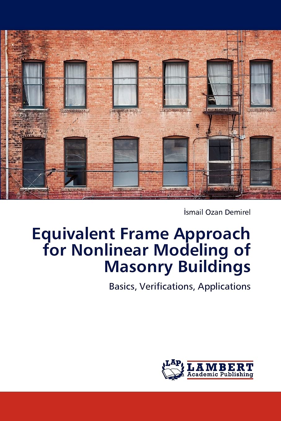Equivalent Frame Approach for Nonlinear Modeling of Masonry Buildings: Basics, Verifications, Applications,Used