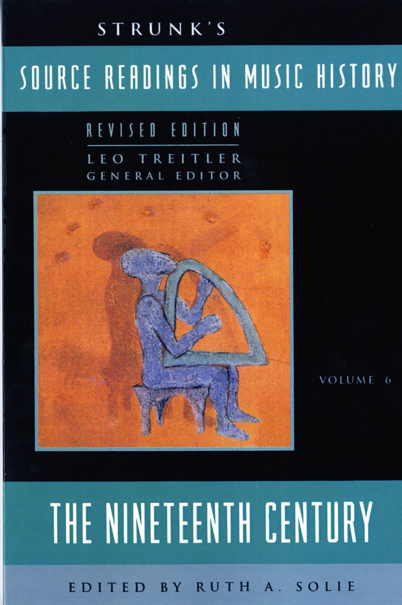 Strunk'S Source Readings In Music History: The Nineteenth Century (Source Readings Vol. 6)