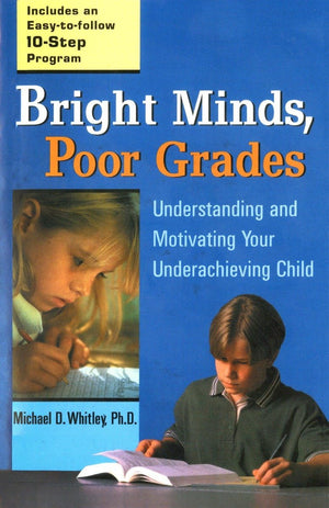 Bright Minds, Poor Grades: Understanding and Motivating your Underachieving Child,Used