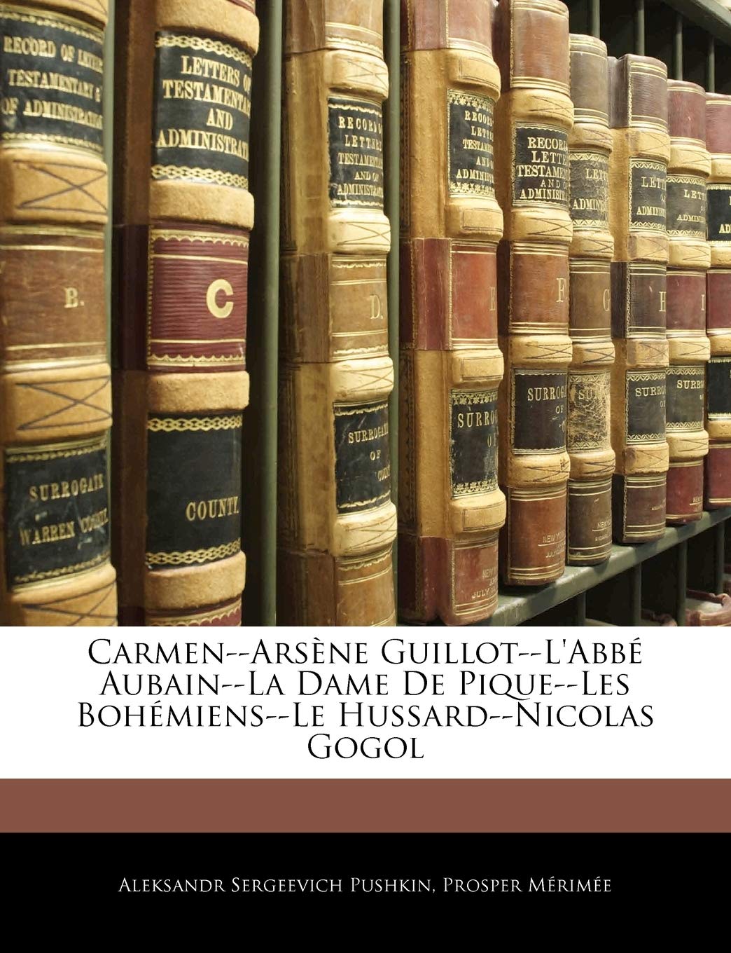 CarmenArsne Guillotl'Abb AubainLa Dame de PiqueLes BohmiensLe HussardNicolas Gogol (French Edition),Used