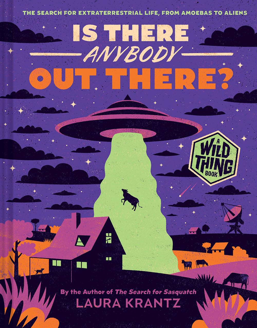 Is There Anybody Out There? (A Wild Thing Book): The Search For Extraterrestrial Life, From Amoebas To Aliens,New