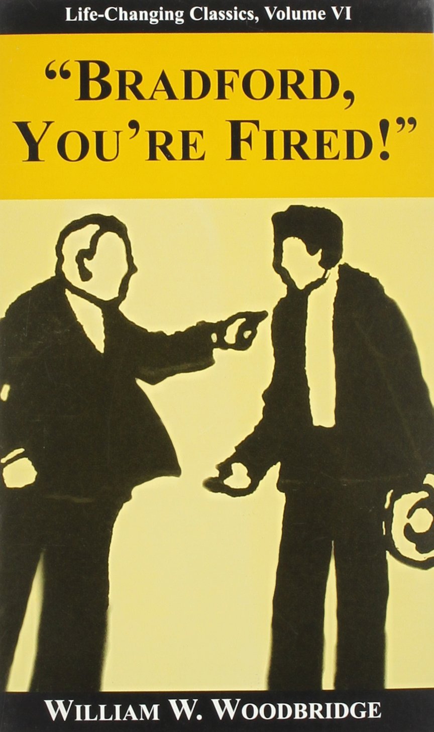 Bradford, You'Re Fired!: A Story Of The Superself (Lifechanging Classics)-used