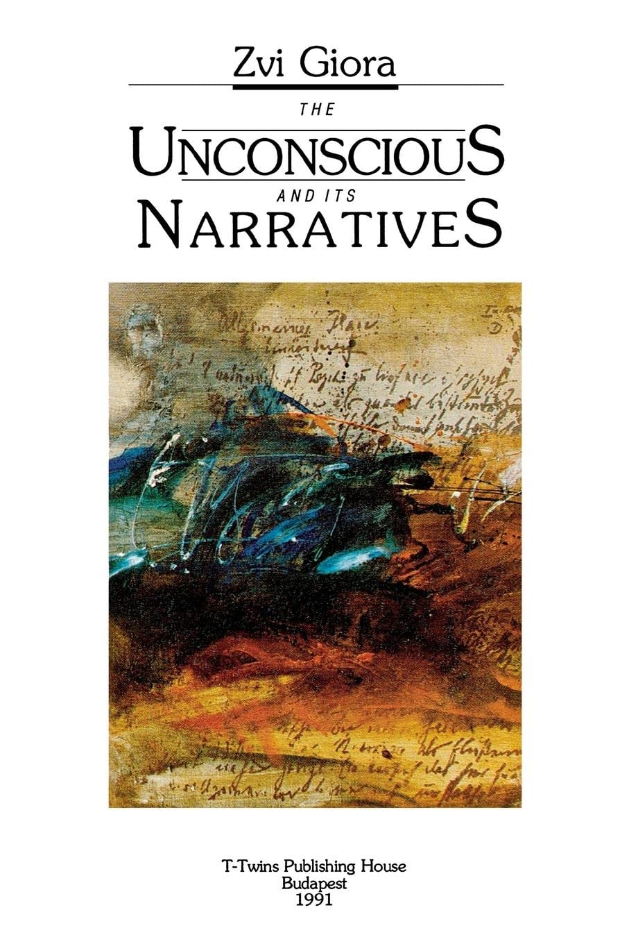 The Unconscious and Its Narratives,New