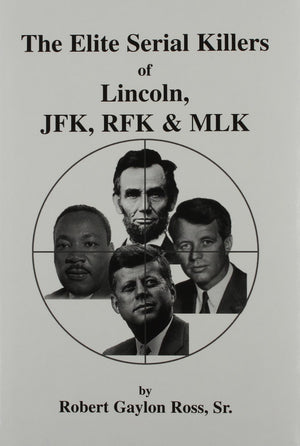The Elite Serial Killers of Lincoln, JFK, RFK & MLK,Used