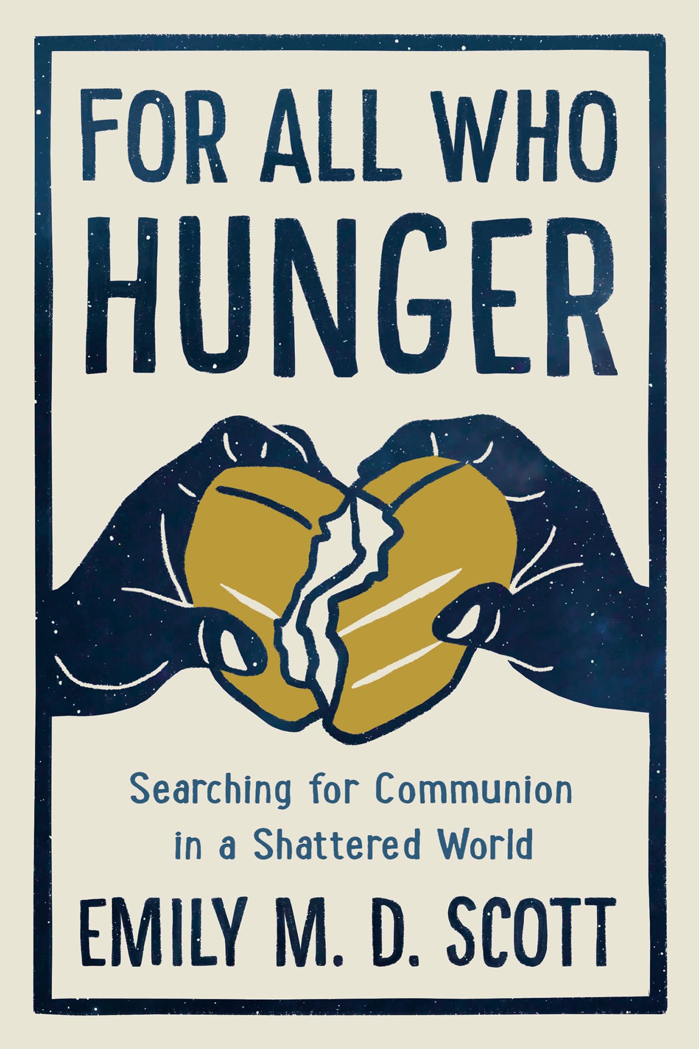 For All Who Hunger: Searching For Communion In A Shattered World