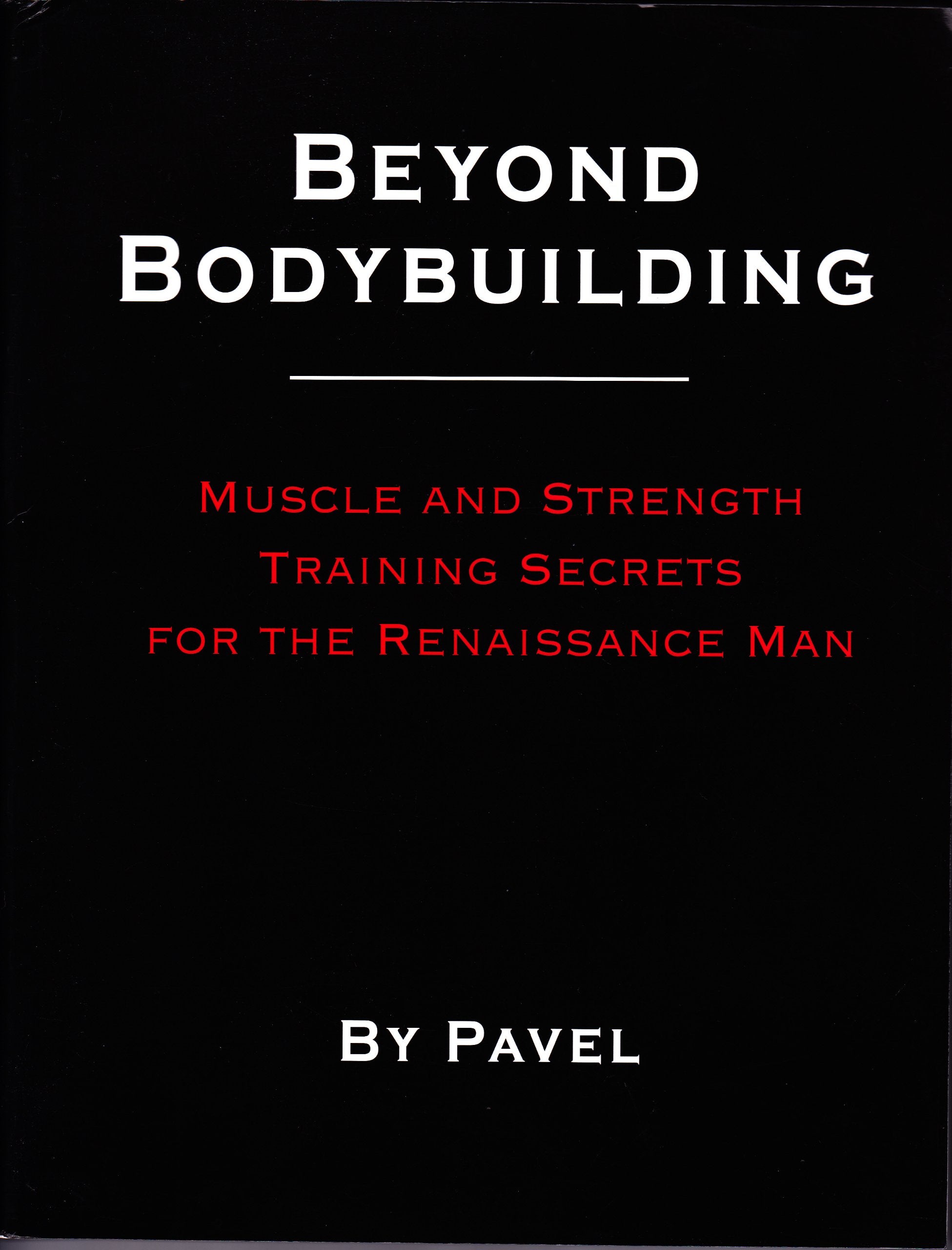 Beyond Bodybuilding: Muscle And Strength Training Secrets For The Renaissance Man,Used