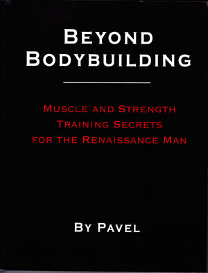 Beyond Bodybuilding: Muscle And Strength Training Secrets For The Renaissance Man,Used