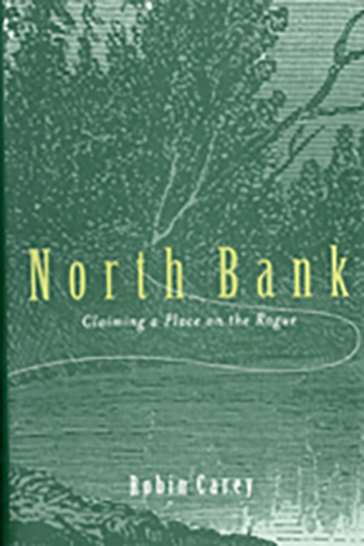 North Bank: Claiming A Place On The Rogue,New