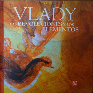 Las revoluciones y los elementos. Monlogos, zozobras, provocaciones y obsesiones del maestro Vlady en la Biblioteca Miguel Ler,Used