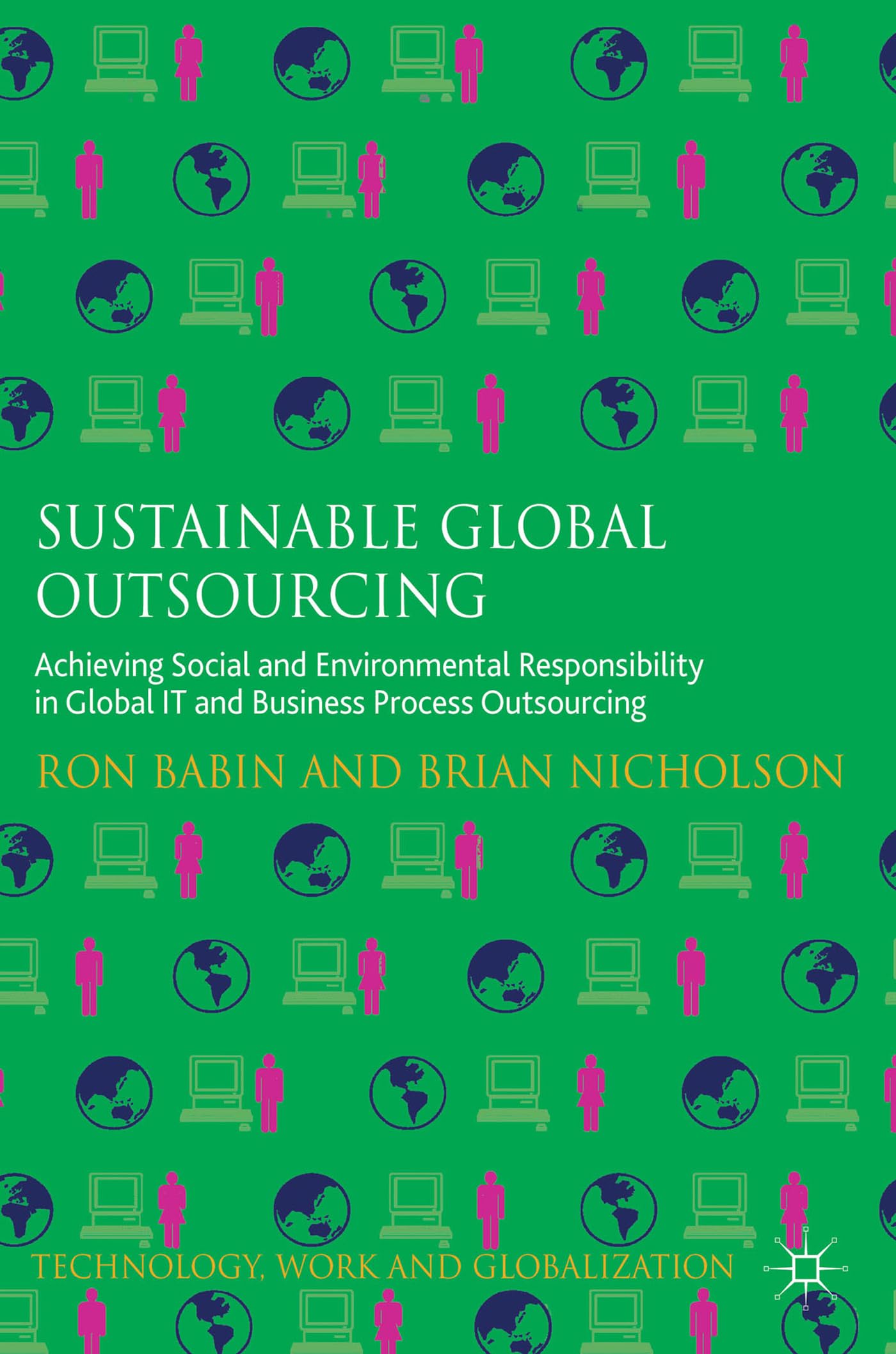 Sustainable Global Outsourcing: Achieving Social and Environmental Responsibility in Global IT and Business Process Outsourcing ,Used