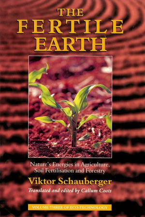 The Fertile Earth: Nature's Energies in Agriculture, Soil Fertilisation and Forestry (Ecotechnology),Used