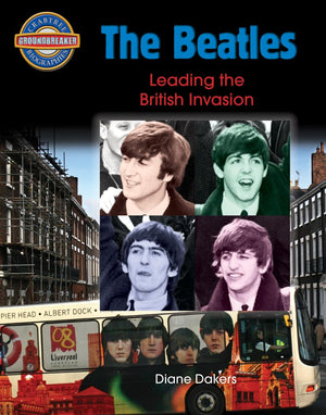 The Beatles: Leading the British Invasion (Crabtree Groundbreaker Biographies),Used
