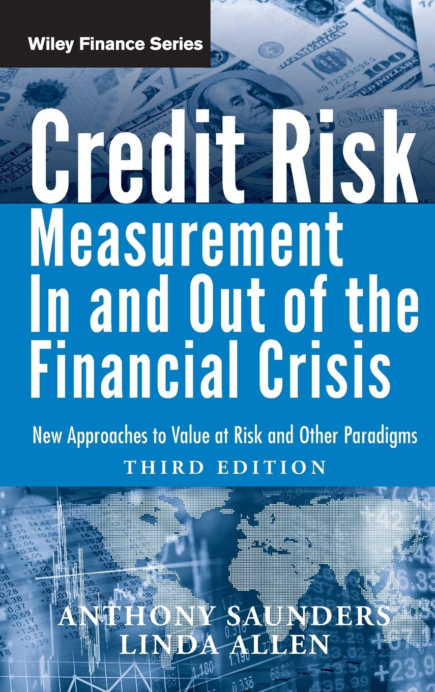 Credit Risk Management In and Out of the Financial Crisis: New Approaches to Value at Risk and Other Paradigms,New