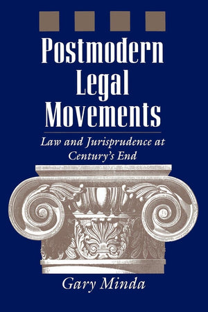 Postmodern Legal Movements: Law and Jurisprudence At Century's End,Used