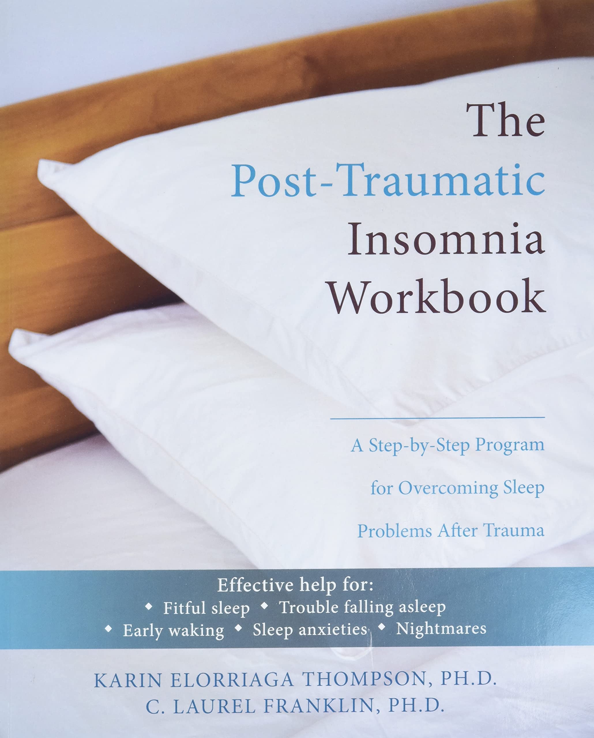 The Posttraumatic Insomnia Workbook: A Stepbystep Program For Overcoming Sleep Problems After Trauma