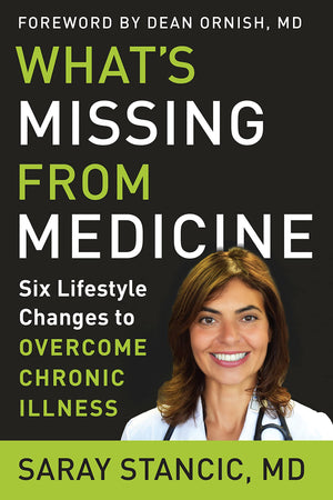 Whats Missing from Medicine: Six Lifestyle Changes to Overcome Chronic Illness