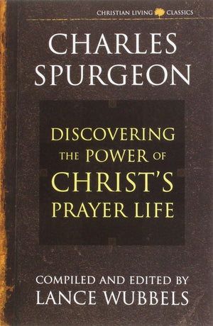 The Power of Christ's Prayer Life (Christian Living Classics),Used