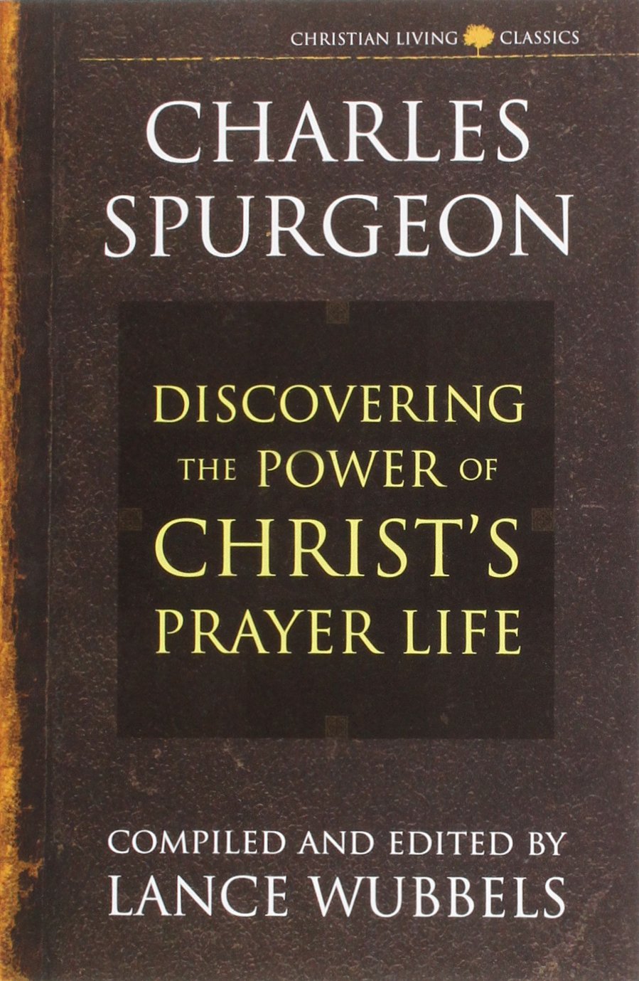 The Power of Christ's Prayer Life (Christian Living Classics),Used