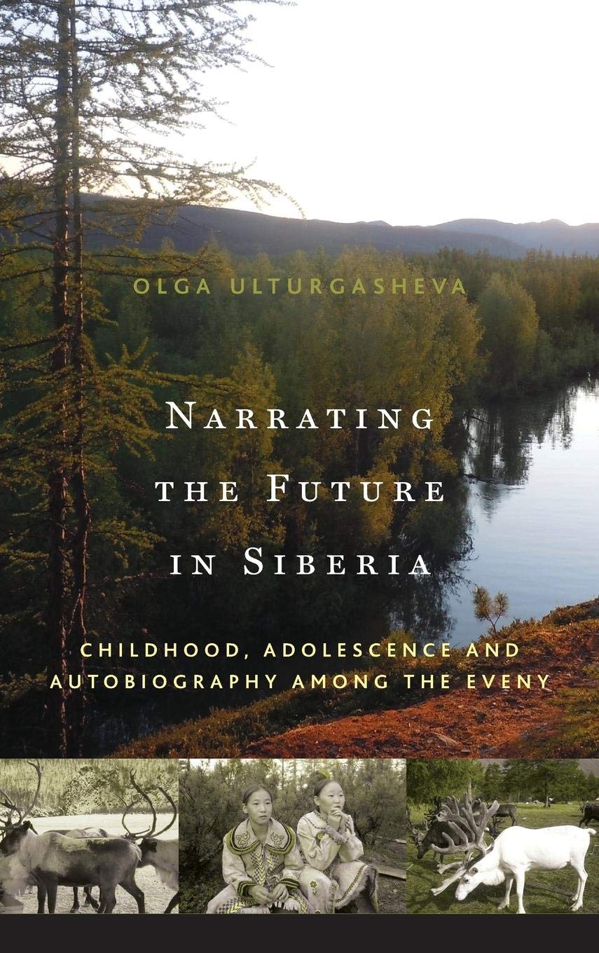 Narrating the Future in Siberia: Childhood, Adolescence and Autobiography among the Eveny,Used