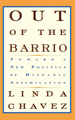 Out Of The Barrio: Toward A New Politics Of Hispanic Assimilation