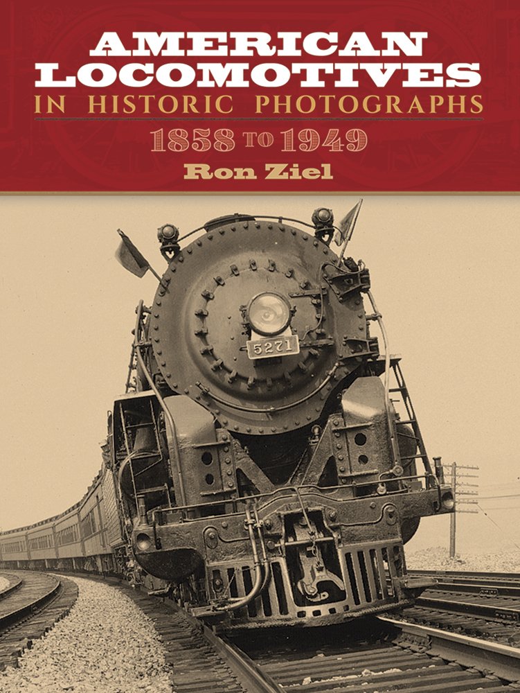 American Locomotives In Historic Photographs: 1858 To 1949 (Dover Transportation),New