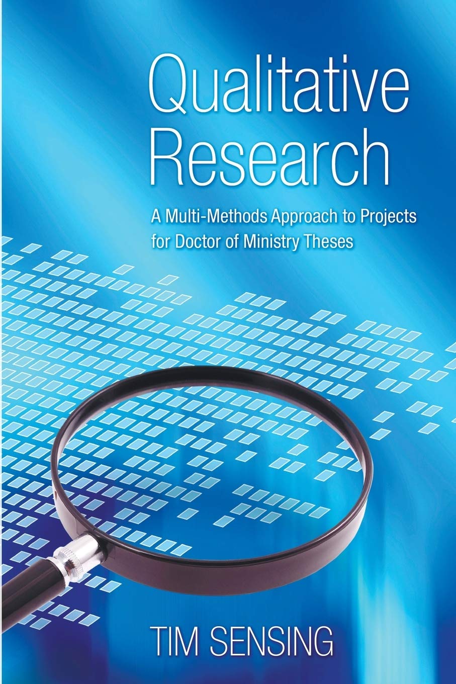 Qualitative Research: A Multimethods Approach To Projects For Doctor Of Ministry Theses